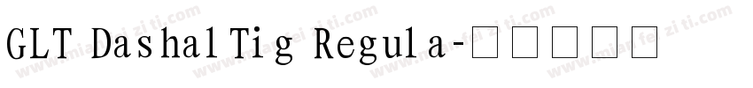 GLT DashalTig Regula字体转换